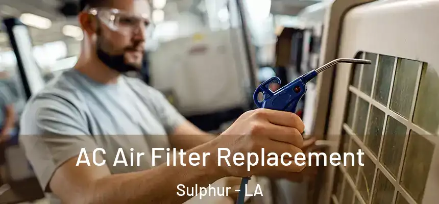  AC Air Filter Replacement Sulphur - LA