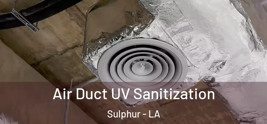  Air Duct UV Sanitization Sulphur - LA